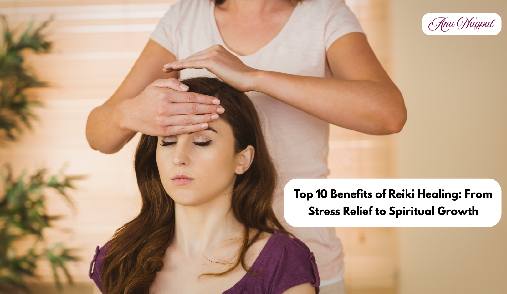 Top 10 Reiki Healing Benefits