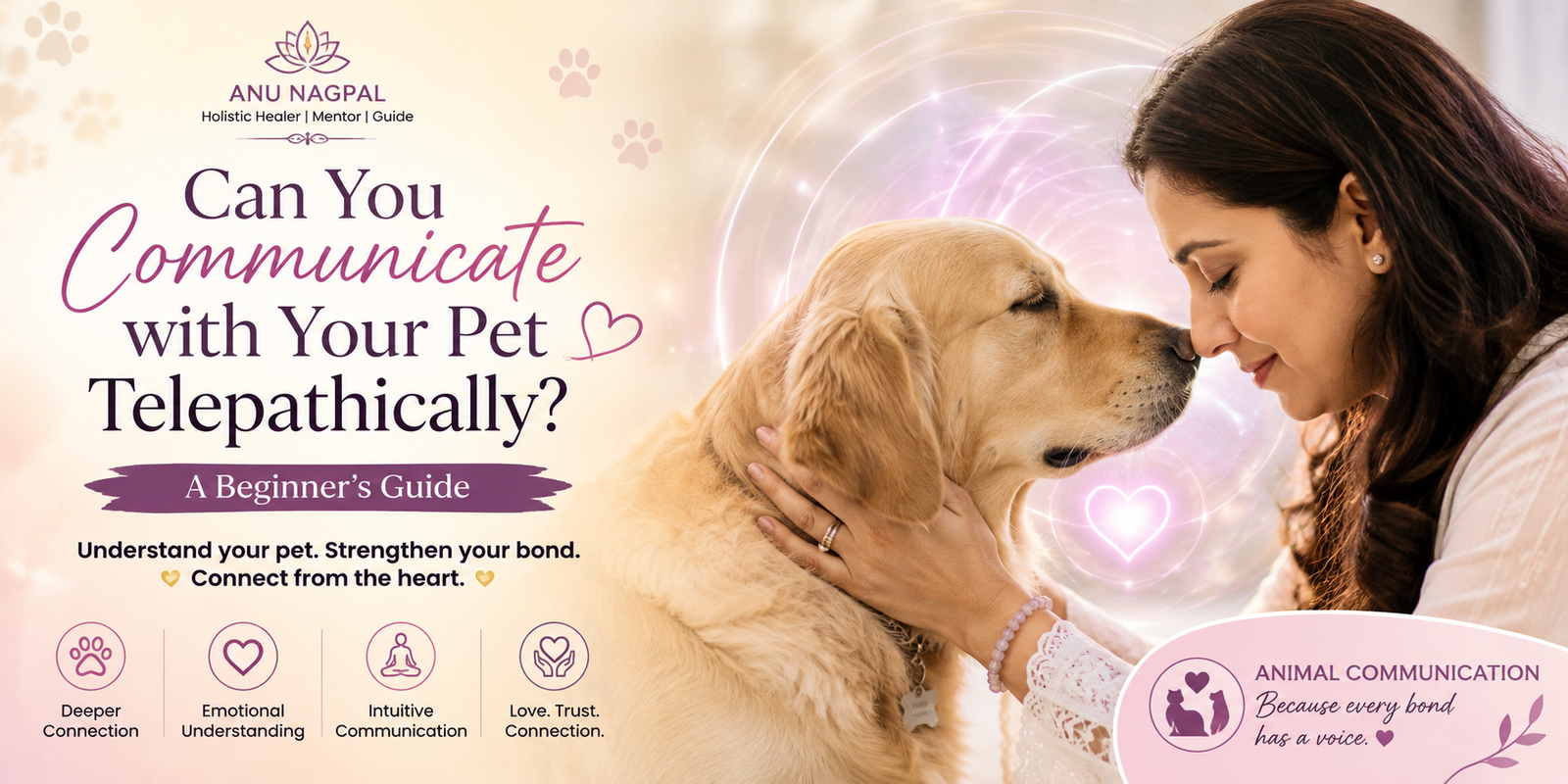 Animal telepathic communication and intuitive pet connection with Anu Nagpal for understanding your pet on a deeper level.